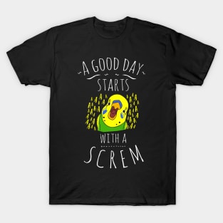 a good day starts with a SCREM - budgie T-Shirt